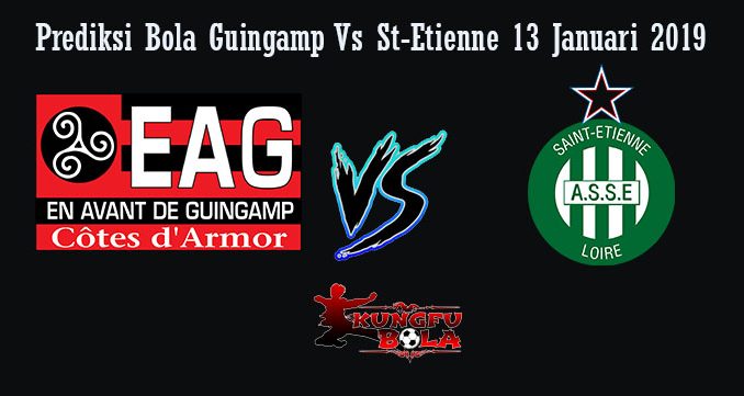 Prediksi Bola Guingamp Vs St-Etienne 13 Januari 2019