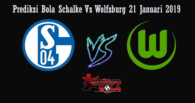 Prediksi Bola Schalke Vs Wolfsburg 21 Januari 2019