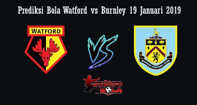 Prediksi Bola Watford vs Burnley 19 Januari 2019
