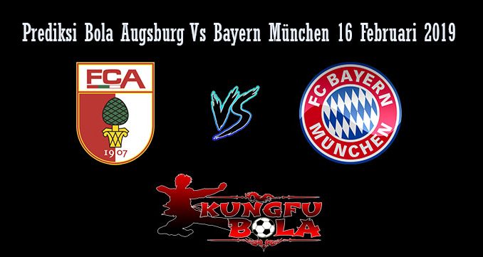 Pprediksi Bola Augsburg Vs Bayern München 16 Februari 2019