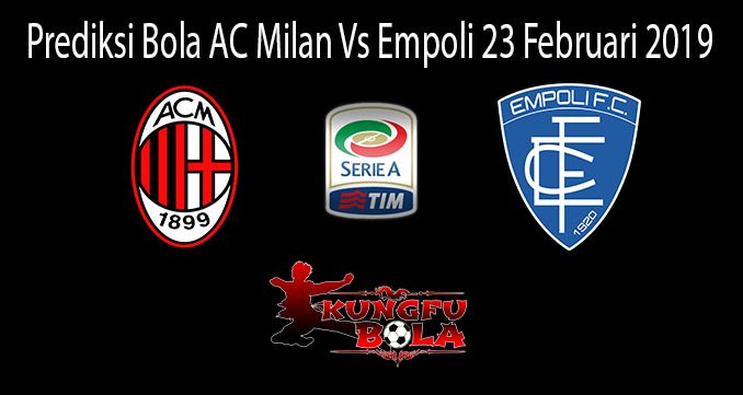 Prediksi Bola AC Milan Vs Empoli 23 Februari 2019
