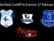 Prediksi Bola Cardiff Vs Everton 27 Februari 2019
