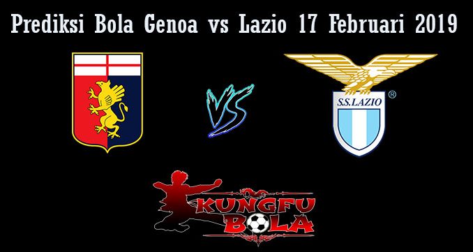 Prediksi Bola Genoa vs Lazio 17 Februari 2019