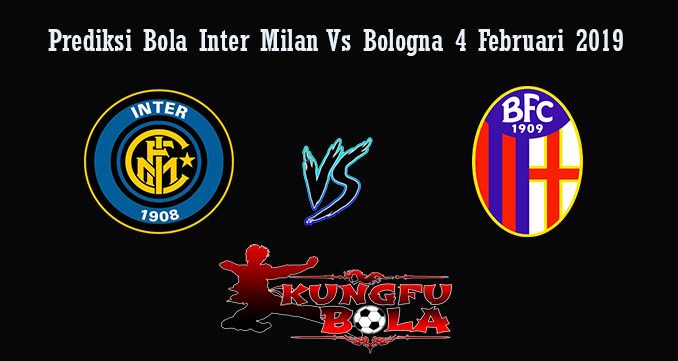 Prediksi Bola Inter Milan Vs Bologna 4 Februari 2019