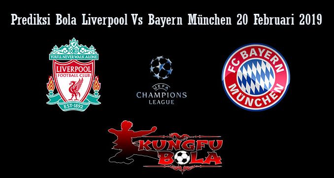 Prediksi Bola Liverpool Vs Bayern München 20 Februari 2019