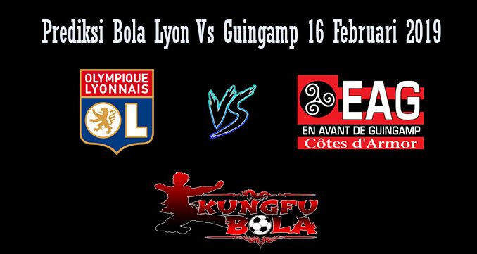 Prediksi Bola Lyon Vs Guingamp 16 Februari 2019
