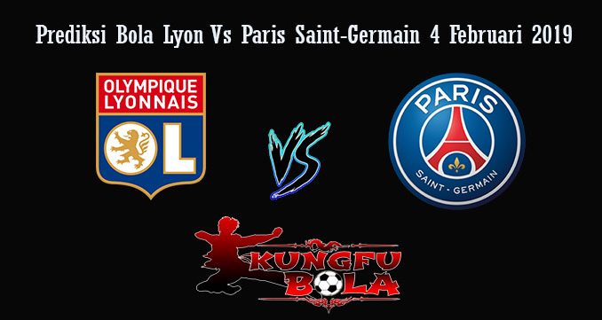 Prediksi Bola Lyon Vs Paris Saint-Germain 4 Februari 2019Prediksi Bola Lyon Vs Paris Saint-Germain 4 Februari 2019