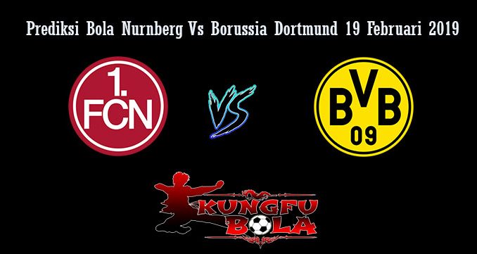 Prediksi Bola Nurnberg Vs Borussia Dortmund 19 Februari 2019