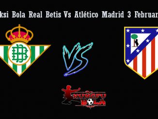 Prediksi Bola Real Betis Vs Atlético Madrid 3 Februari 2019