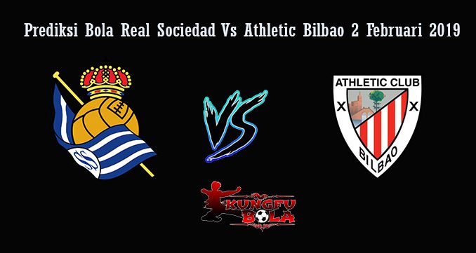 Prediksi Bola Real Sociedad Vs Athletic Bilbao 2 Februari 2019