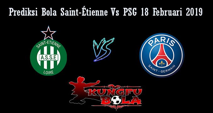 Prediksi Bola Saint-Étienne Vs PSG 18 Februari 2019