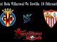 Prediksi Bola Villarreal Vs Sevilla 18 Februari 2019