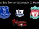 Prediksi Bola Everton Vs Liverpool 03 Maret 2019