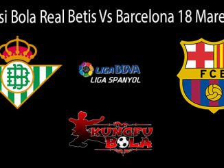Prediksi Bola Real Betis Vs Barcelona 18 Maret 2019