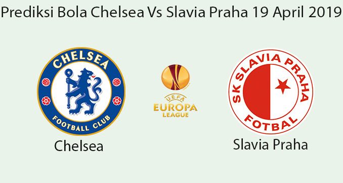 Prediksi Bola Chelsea Vs Slavia Praha 19 April 2019