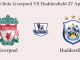 Prediksi Bola Liverpool VS Huddersfield 27 April 2019