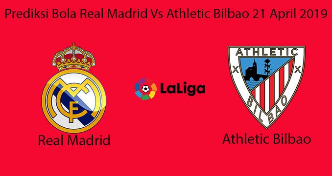 Prediksi Bola Real Madrid Vs Athletic Bilbao 21 April 2019