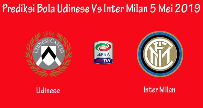 Prediksi Bola Udinese Vs Inter Milan 5 Mei 2019