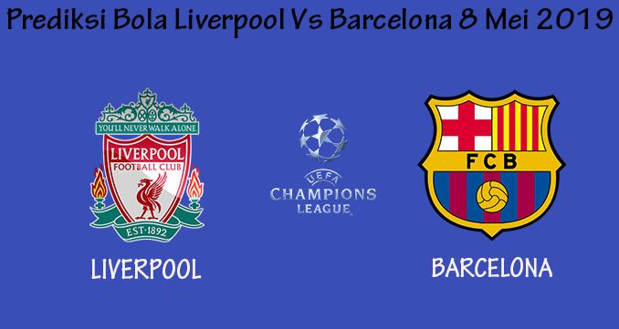 Prediksi Bola Liverpool Vs Barcelona 8 Mei 2019