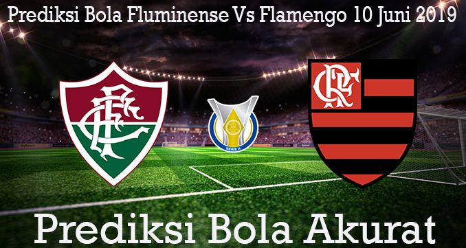 Prediksi Bola Fluminense Vs Flamengo 10 Juni 2019