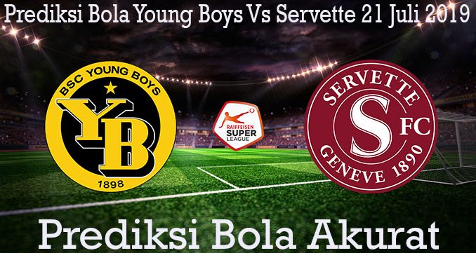 Prediksi Bola Young Boys Vs Servette 21 Juli 2019