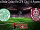 Prediksi Bola Celtic Vs CFR Cluj 14 Agustus 2019