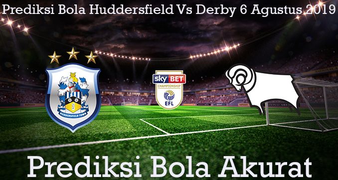 Prediksi Bola Huddersfield Vs Derby 6 Agustus 2019