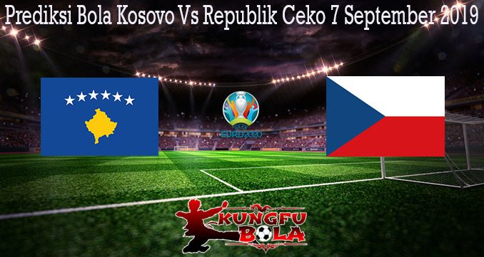 Prediksi Bola Kosovo Vs Republik Ceko 7 September 2019