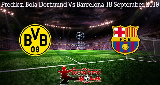 Prediksi Bola Dortmund Vs Barcelona 18 September 2019