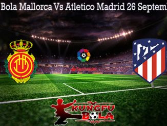 Prediksi Bola Mallorca Vs Atletico Madrid 26 September 2019
