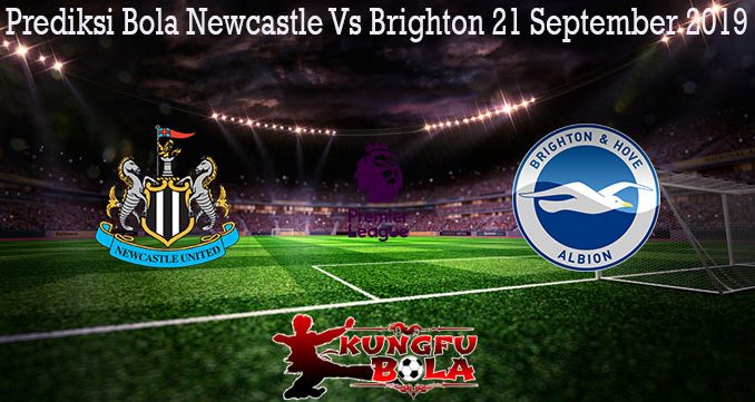 Prediksi Bola Newcastle Vs Brighton 21 September 2019