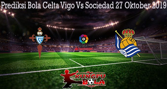 Prediksi Bola Celta Vigo Vs Sociedad 27 Oktober 2019