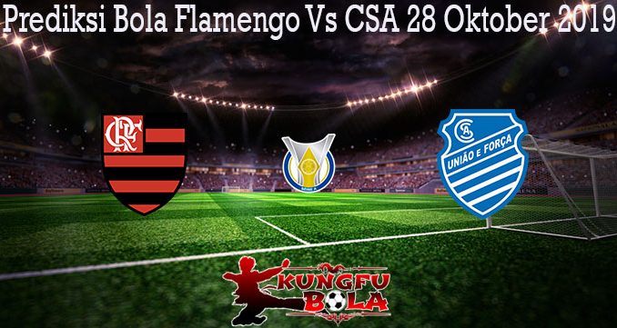 Prediksi Bola Flamengo Vs CSA 28 Oktober 2019