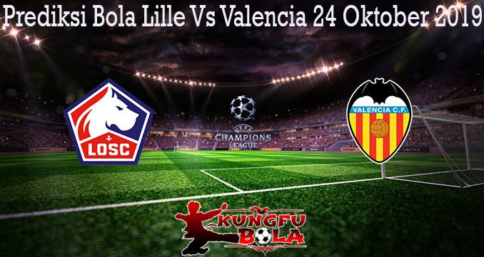 Prediksi Bola Lille Vs Valencia 24 Oktober 2019