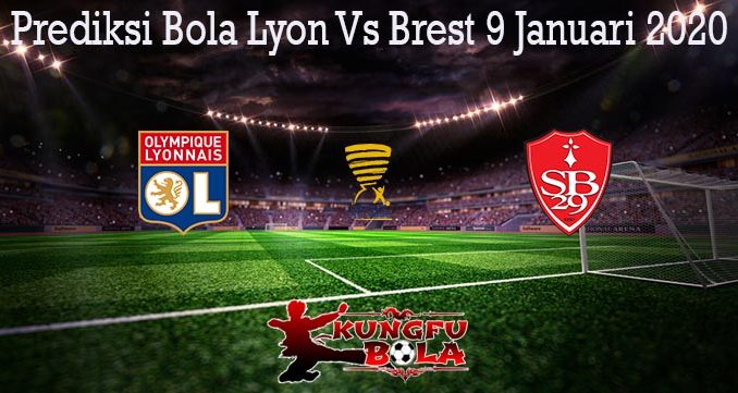 Prediksi Bola Lyon Vs Brest 9 Januari 2020