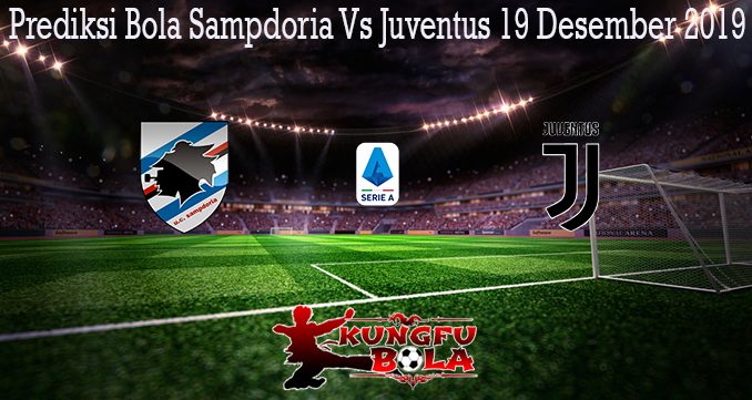 Prediksi Bola Sampdoria Vs Juventus 19 Desember 2019