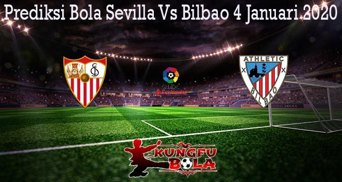 Prediksi Bola Sevilla Vs Bilbao 4 Januari 2020