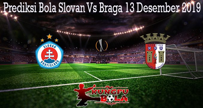 Prediksi Bola Slovan Vs Braga 13 Desember 2019