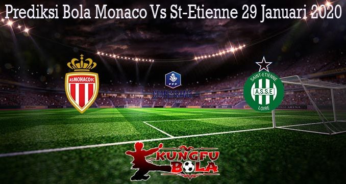 Prediksi Bola Monaco Vs St-Etienne 29 Januari 2020