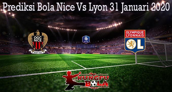 Prediksi Bola Nice Vs Lyon 31 Januari 2020