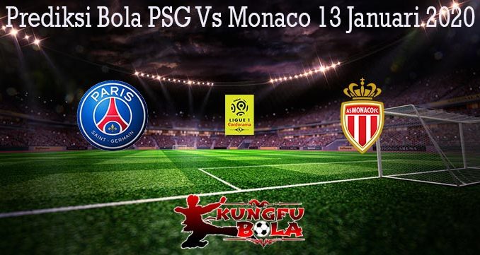 Prediksi Bola PSG Vs Monaco 13 Januari 2020