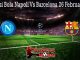 Prediksi Bola Napoli Vs Barcelona 26 Februari 2020