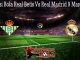Prediksi Bola Real Betis Vs Real Madrid 9 Maret 2020